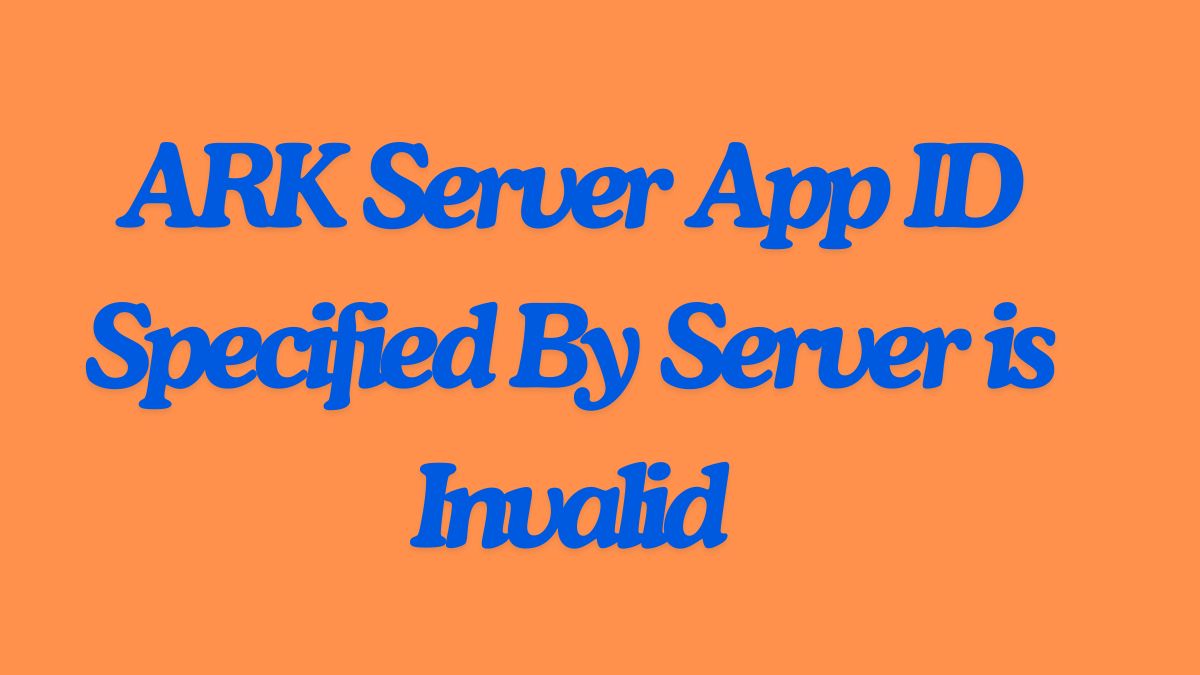 ARK Server App ID Specified By Server is Invalid