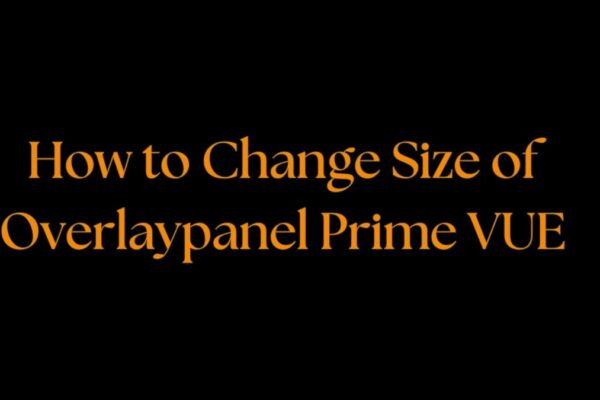 How to Change Size of Overlaypanel Prime VUE