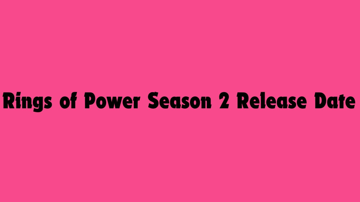 Rings of Power Season 2 Release Date